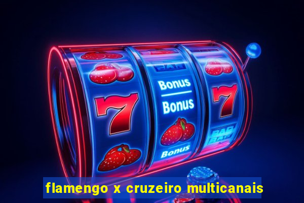 flamengo x cruzeiro multicanais